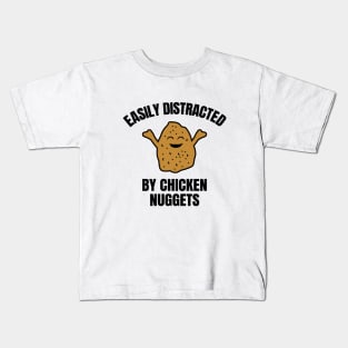 Easily Distracted By Chicken Nuggets Kids T-Shirt